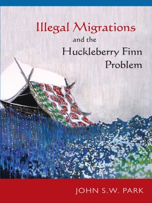 cover image of Illegal Migrations and the Huckleberry Finn Problem